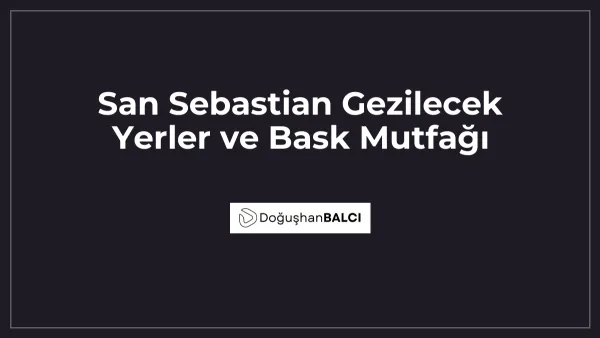 San Sebastian Gezilecek Yerler ve Bask Mutfağı