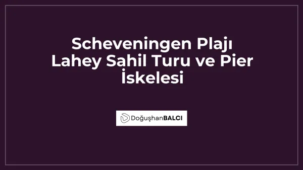 Scheveningen Plajı Lahey Sahil Turu ve Pier İskelesi