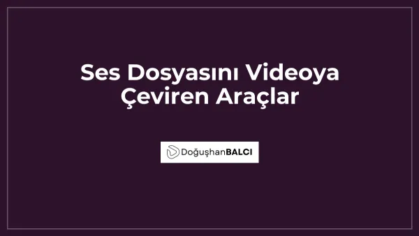 Ses Dosyasını Videoya Çeviren Araçlar