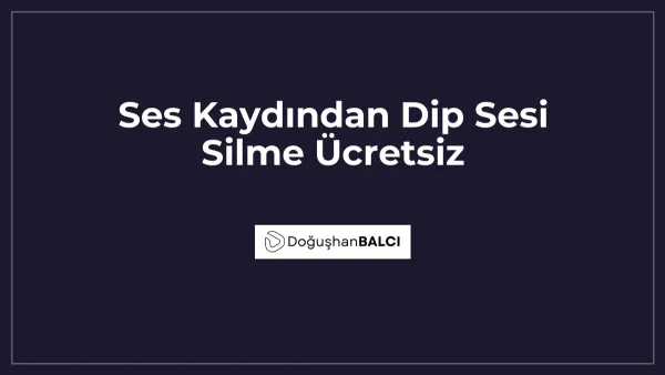 Ses Kaydından Dip Sesi Silme Ücretsiz
