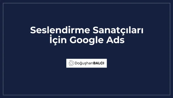 Seslendirme Sanatçıları İçin Google Ads