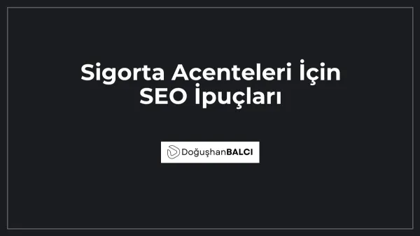 Sigorta Acenteleri İçin SEO İpuçları