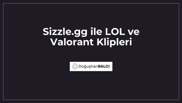 Sizzle.gg ile LOL ve Valorant Klipleri