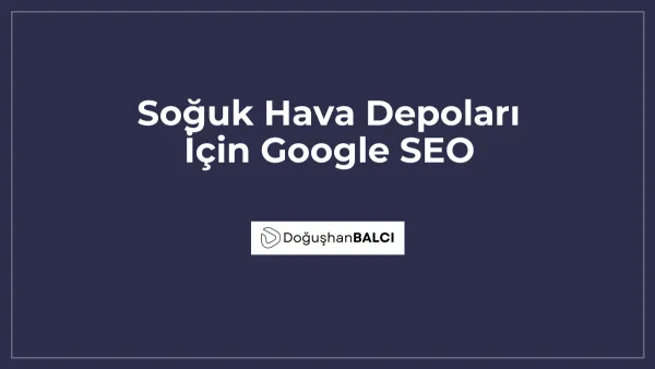 Soğuk Hava Depoları İçin Google SEO
