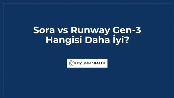 Sora vs Runway Gen-3 Hangisi Daha İyi?