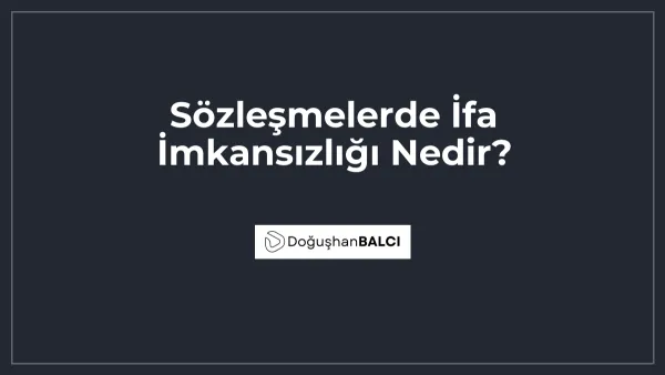 Sözleşmelerde İfa İmkansızlığı Nedir?