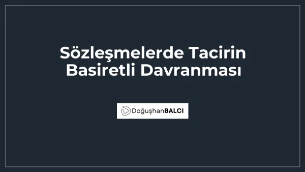 Sözleşmelerde Tacirin Basiretli Davranması