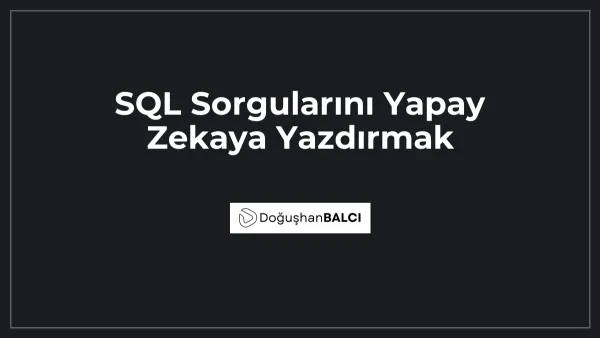 SQL Sorgularını Yapay Zekaya Yazdırmak