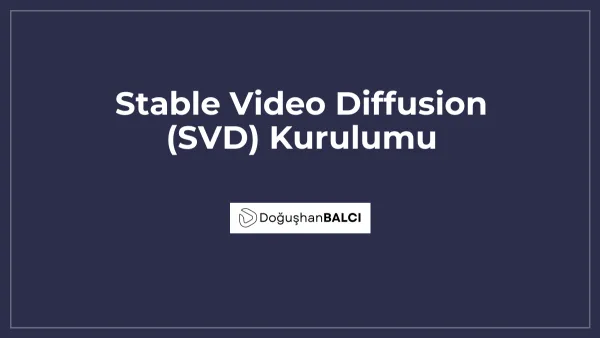 Stable Video Diffusion (SVD) Kurulumu