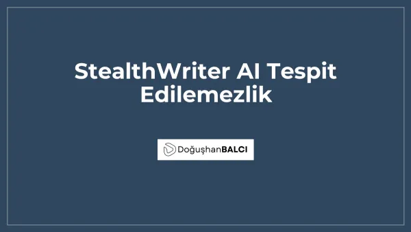 StealthWriter AI Tespit Edilemezlik