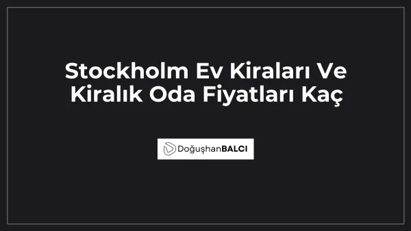 Stockholm Ev Kiraları Ve Kiralık Oda Fiyatları Kaç