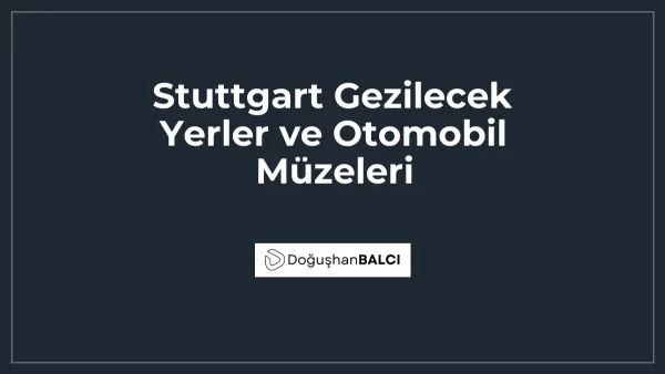 Stuttgart Gezilecek Yerler ve Otomobil Müzeleri