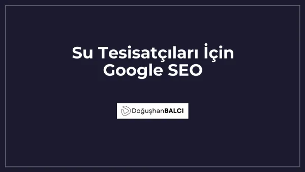 Su Tesisatçıları İçin Google SEO