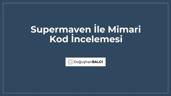 Supermaven İle Mimari Kod İncelemesi