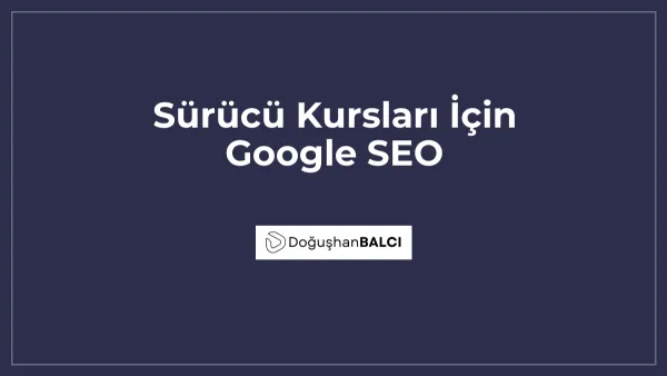 Sürücü Kursları İçin Google SEO