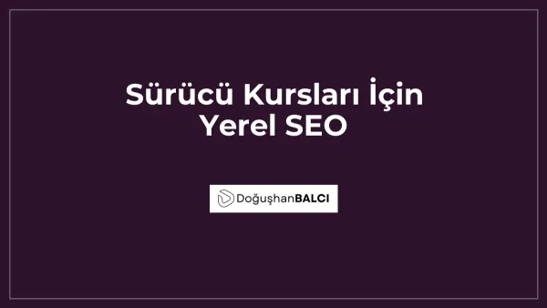 Sürücü Kursları İçin Yerel SEO
