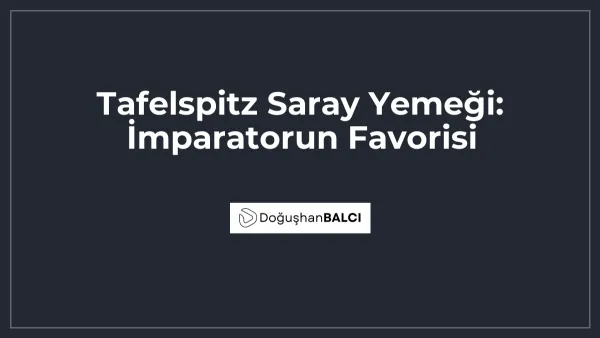 Tafelspitz Saray Yemeği: İmparatorun Favorisi