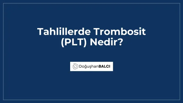 Tahlillerde Trombosit (PLT) Nedir?