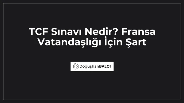 TCF Sınavı Nedir? Fransa Vatandaşlığı İçin Şart