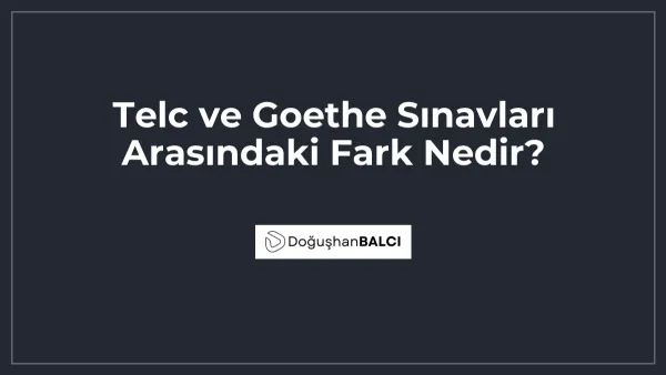 Telc ve Goethe Sınavları Arasındaki Fark Nedir?