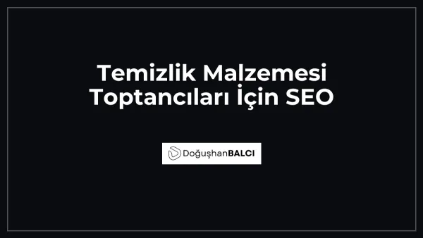 Temizlik Malzemesi Toptancıları İçin SEO