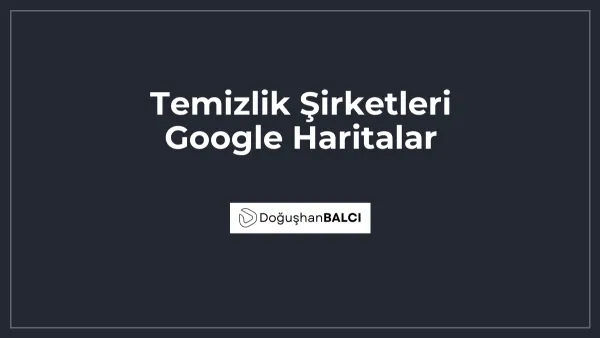 Temizlik Şirketleri Google Haritalar