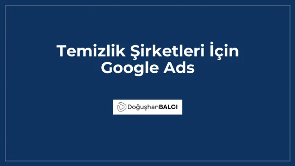 Temizlik Şirketleri İçin Google Ads