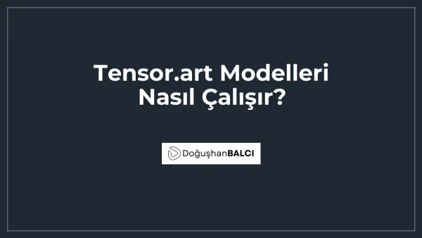 Tensor.art Modelleri Nasıl Çalışır?