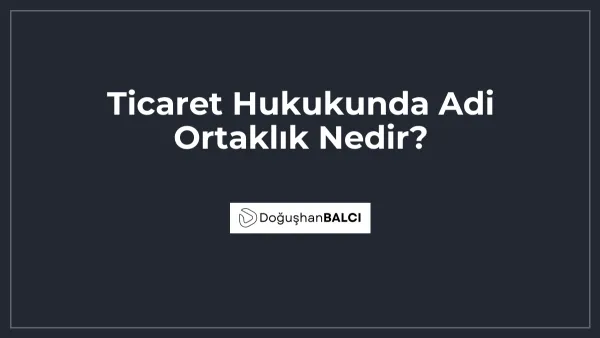 Ticaret Hukukunda Adi Ortaklık Nedir?