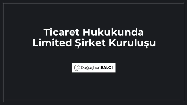 Ticaret Hukukunda Limited Şirket Kuruluşu