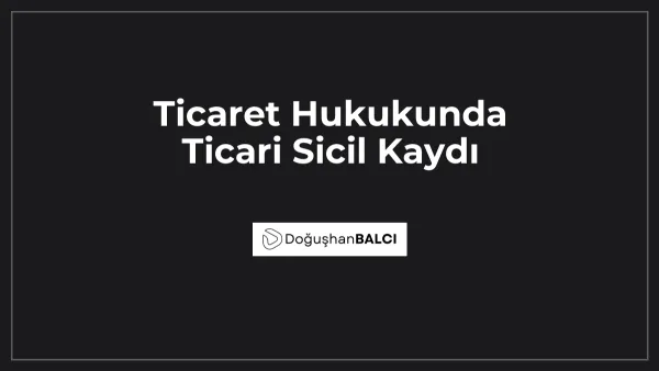 Ticaret Hukukunda Ticari Sicil Kaydı