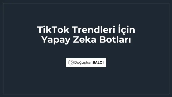 TikTok Trendleri İçin Yapay Zeka Botları