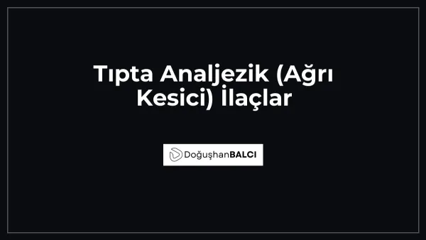 Tıpta Analjezik (Ağrı Kesici) İlaçlar