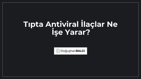 Tıpta Antiviral İlaçlar Ne İşe Yarar?