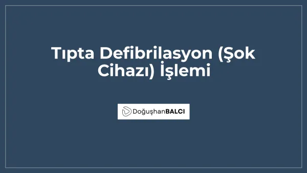 Tıpta Defibrilasyon (Şok Cihazı) İşlemi