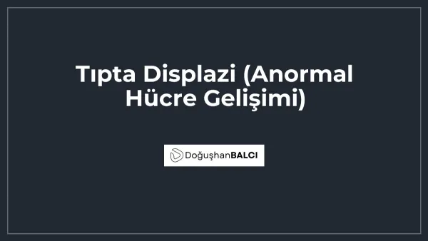 Tıpta Displazi (Anormal Hücre Gelişimi)