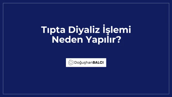 Tıpta Diyaliz İşlemi Neden Yapılır?