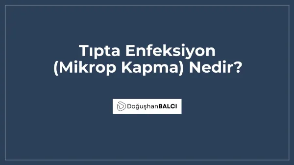 Tıpta Enfeksiyon (Mikrop Kapma) Nedir?