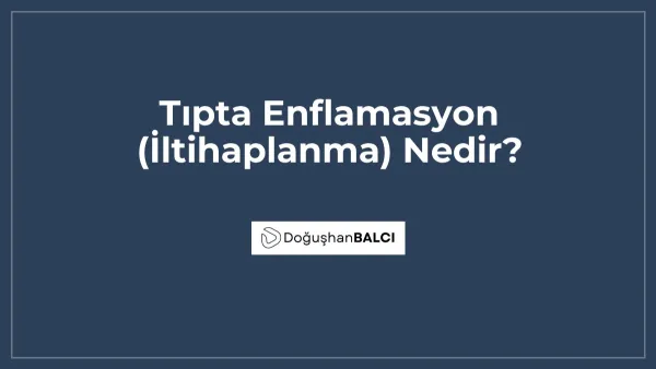 Tıpta Enflamasyon (İltihaplanma) Nedir?