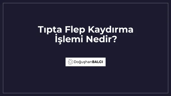 Tıpta Flep Kaydırma İşlemi Nedir?