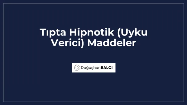 Tıpta Hipnotik (Uyku Verici) Maddeler