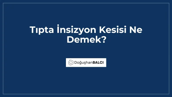 Tıpta İnsizyon Kesisi Ne Demek?