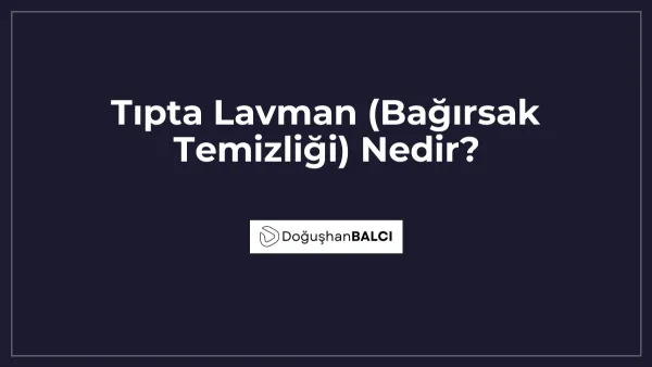 Tıpta Lavman (Bağırsak Temizliği) Nedir?