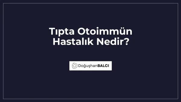 Tıpta Otoimmün Hastalık Nedir?