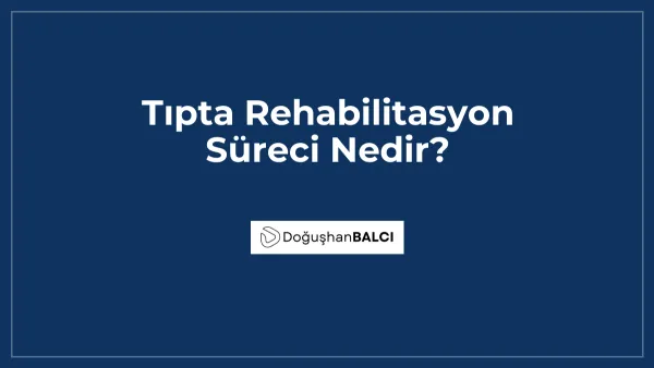 Tıpta Rehabilitasyon Süreci Nedir?