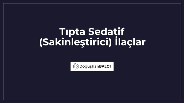 Tıpta Sedatif (Sakinleştirici) İlaçlar