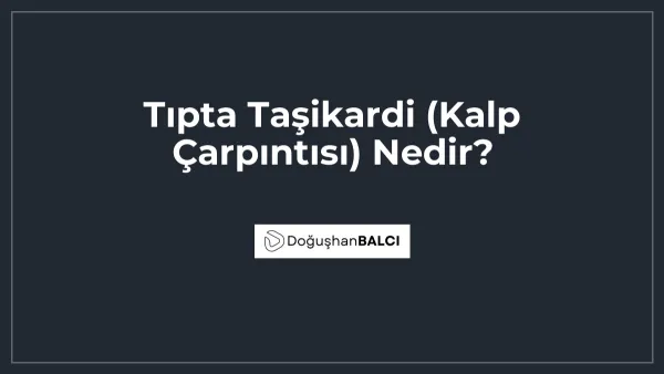 Tıpta Taşikardi (Kalp Çarpıntısı) Nedir?