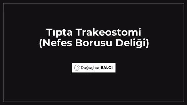 Tıpta Trakeostomi (Nefes Borusu Deliği)