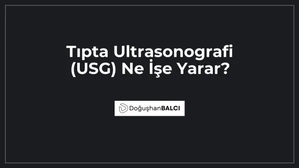 Tıpta Ultrasonografi (USG) Ne İşe Yarar?