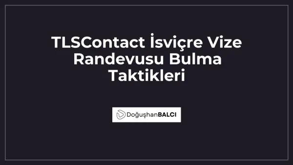 TLSContact İsviçre Vize Randevusu Bulma Taktikleri